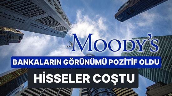 Bankalara Moody's Dopingi: 17 Türk Bankasının Görünümünü Pozitif Oldu, Hisseler Coştu