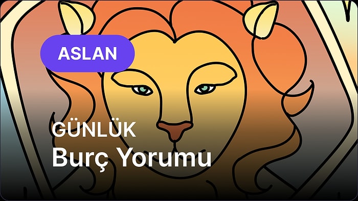 23 Haziran Pazartesi Aslan Burcu Günlük Burç Yorumu
