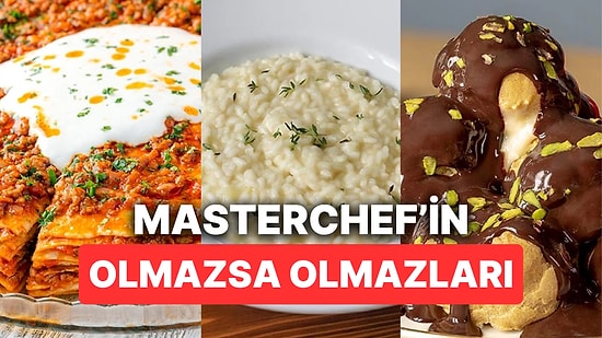 Yeni Sezon Öncesi Bilmeniz Gereken, MasterChef'te Çıkmış 10 Yemek