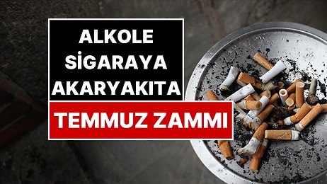 Alkol, Sigara, Akaryakıta Temmuzda Ne Kadar Zam Gelecek? Vergi Uzmanı Ozan Bingöl Hesapladı