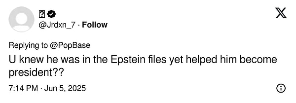 "Epstein dosyalarında olduğunu biliyordun ama yine de onun başkan olmasına yardım mı ettin?"