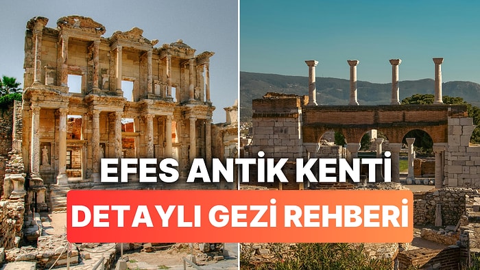 Efes Antik Kenti Nerede, Nasıl Gidilir? Efes Antik Kenti Tarihi ve Giriş Ücreti