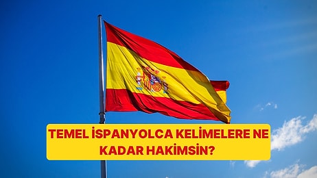 Temel İspanyolca Kelimeleri Ne Kadar Biliyorsun?