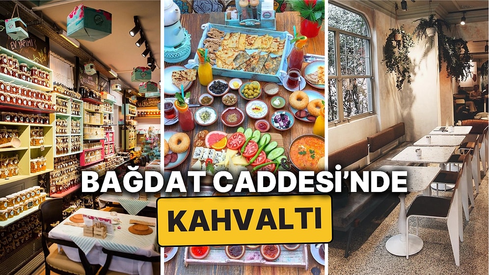 En İyi Bağdat Caddesi Kahvaltı Mekanları! İşte Bağdat Caddesi'nde Güne Başlamanın En Lezzetli Hali